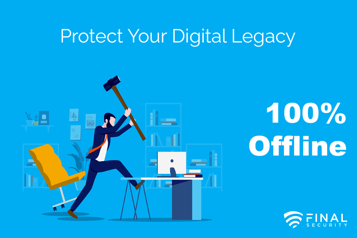 Protect Your Digital Legacy, 100% Offline by Final Security